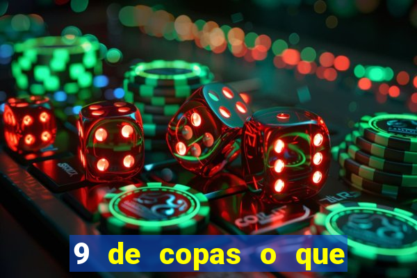 9 de copas o que ele sente por mim